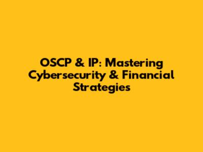 OSCP & IP: Mastering Cybersecurity & Financial Strategies