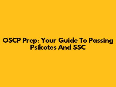 OSCP Prep: Your Guide To Passing Psikotes And SSC