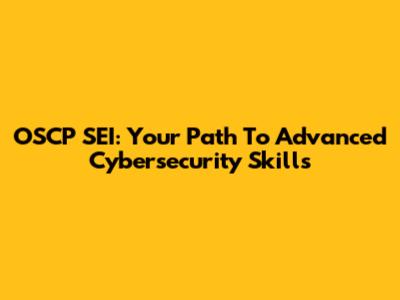 OSCP SEI: Your Path To Advanced Cybersecurity Skills