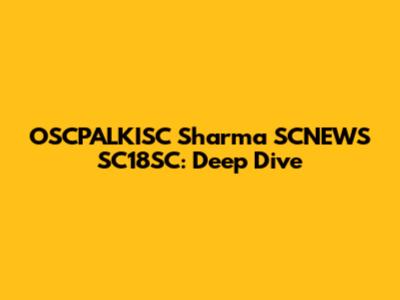 OSCPALKISC Sharma SCNEWS SC18SC: Deep Dive