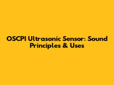 OSCPI Ultrasonic Sensor: Sound Principles & Uses