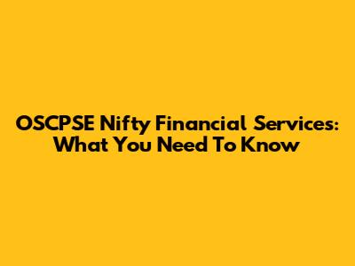 OSCPSE Nifty Financial Services: What You Need To Know