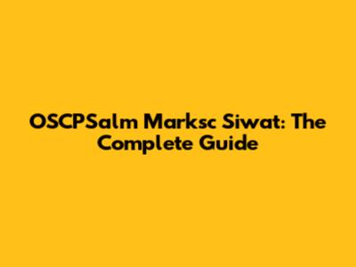 OSCPSalm Marksc Siwat: The Complete Guide