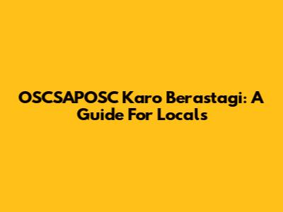 OSCSAPOSC Karo Berastagi: A Guide For Locals
