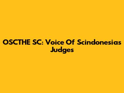 OSCTHE SC: Voice Of Scindonesia's Judges