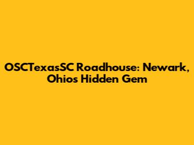 OSCTexasSC Roadhouse: Newark, Ohio's Hidden Gem
