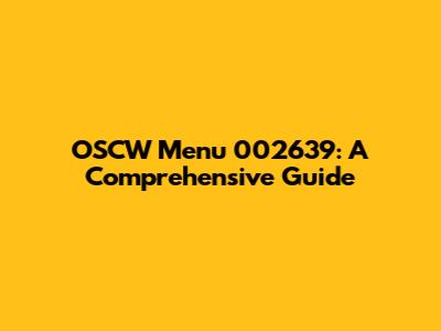 OSCW Menu 002639: A Comprehensive Guide