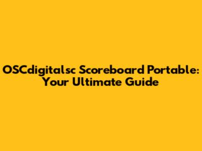OSCdigitalsc Scoreboard Portable: Your Ultimate Guide
