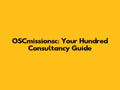 OSCmissionsc: Your Hundred Consultancy Guide