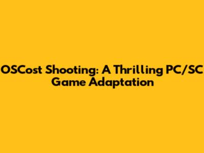 OSCost Shooting: A Thrilling PC/SC Game Adaptation