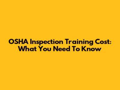 OSHA Inspection Training Cost: What You Need To Know