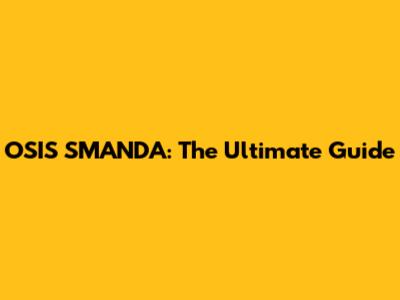 OSIS SMANDA: The Ultimate Guide