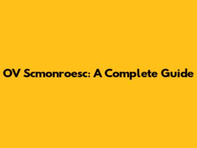 OV Scmonroesc: A Complete Guide
