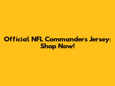 Official NFL Commanders Jersey: Shop Now!