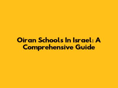 Oiran Schools In Israel: A Comprehensive Guide