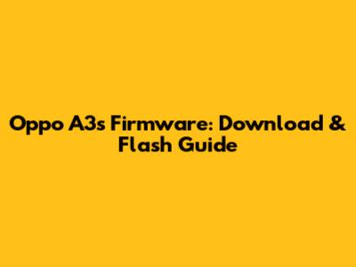 Oppo A3s Firmware: Download & Flash Guide