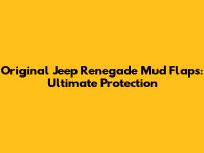 Original Jeep Renegade Mud Flaps: Ultimate Protection