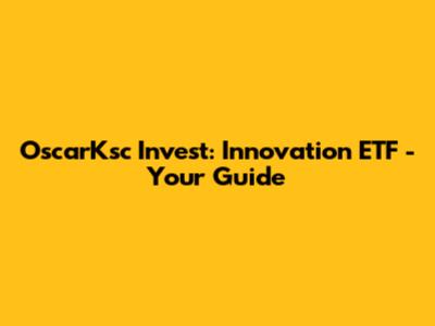 OscarKsc Invest: Innovation ETF - Your Guide