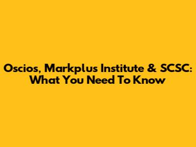 Oscios, Markplus Institute & SCSC: What You Need To Know