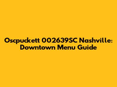 Oscpuckett 002639SC Nashville: Downtown Menu Guide