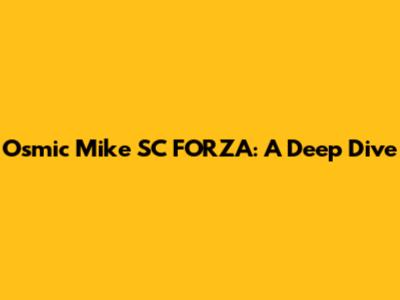 Osmic Mike SC FORZA: A Deep Dive