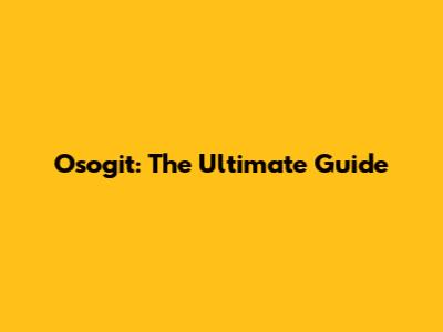 Osogit: The Ultimate Guide