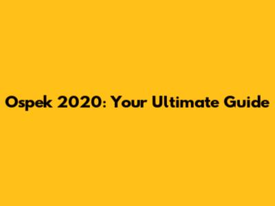Ospek 2020: Your Ultimate Guide