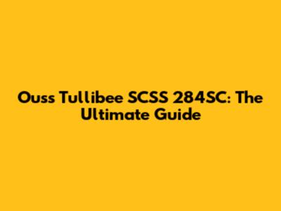 Ouss Tullibee SCSS 284SC: The Ultimate Guide