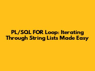 PL/SQL FOR Loop: Iterating Through String Lists Made Easy