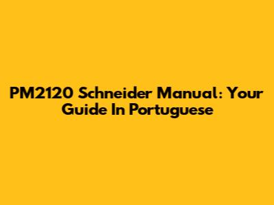 PM2120 Schneider Manual: Your Guide In Portuguese