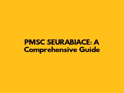 PMSC SEURABIACE: A Comprehensive Guide