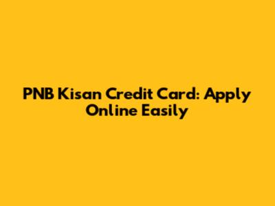 PNB Kisan Credit Card: Apply Online Easily