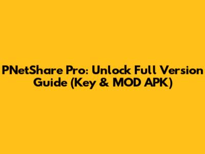 PNetShare Pro: Unlock Full Version Guide (Key & MOD APK)