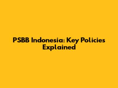 PSBB Indonesia: Key Policies Explained