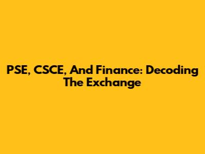 PSE, CSCE, And Finance: Decoding The Exchange