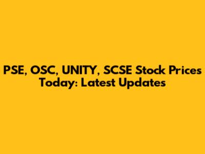 PSE, OSC, UNITY, SCSE Stock Prices Today: Latest Updates
