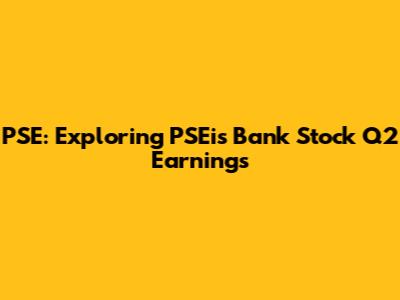 PSE: Exploring PSEi's Bank Stock Q2 Earnings