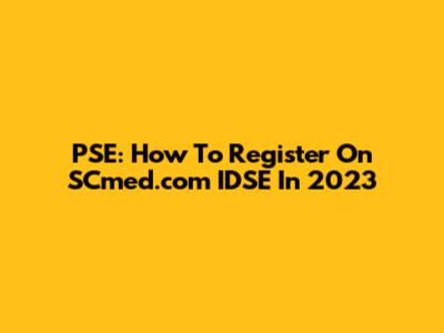 PSE: How To Register On SCmed.com IDSE In 2023