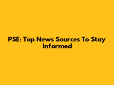 PSE: Top News Sources To Stay Informed