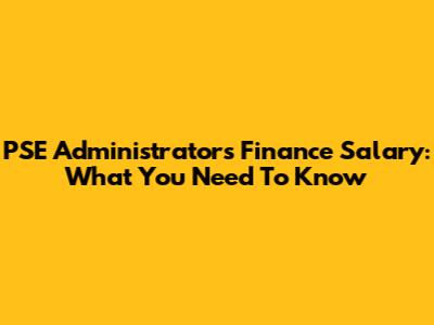 PSE Administrators' Finance Salary: What You Need To Know