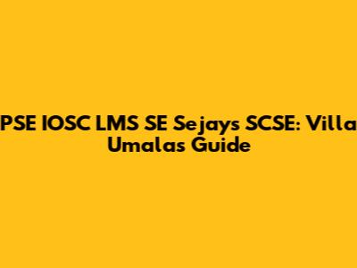 PSE IOSC LMS SE Sejays SCSE: Villa Umalas Guide