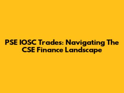 PSE IOSC Trades: Navigating The CSE Finance Landscape