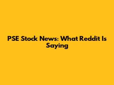 PSE Stock News: What Reddit Is Saying