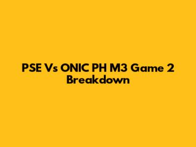 PSE Vs ONIC PH M3 Game 2 Breakdown