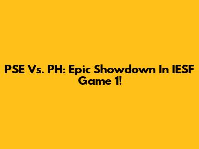 PSE Vs. PH: Epic Showdown In IESF Game 1!