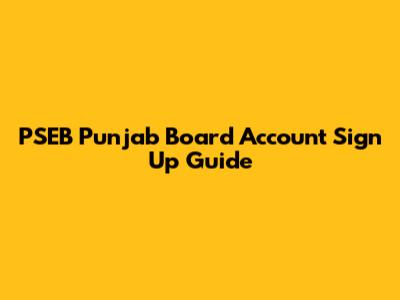 PSEB Punjab Board Account Sign Up Guide