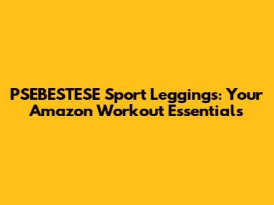 PSEBESTESE Sport Leggings: Your Amazon Workout Essentials