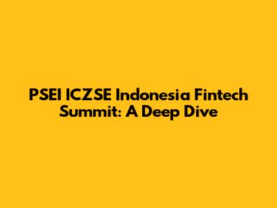 PSEI ICZSE Indonesia Fintech Summit: A Deep Dive