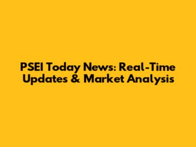 PSEI Today News: Real-Time Updates & Market Analysis