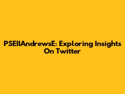 PSEIIAndrewsE: Exploring Insights On Twitter